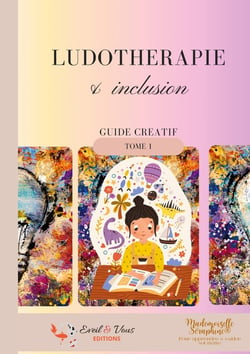 Ludothérapie & inclusion : tome 1