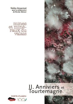 Mines et minéraux du Valais Tome 2 - Anniviers et Tourtemagne