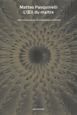 L'Oeil du maître : Une histoire sociale de l'intelligence artificielle