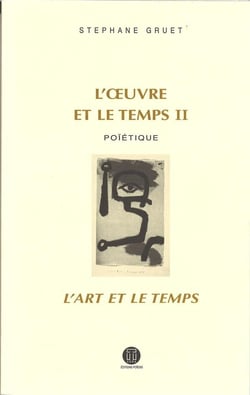 L'oeuvre et le temps t.2 - poïétique : l'art et le temps
