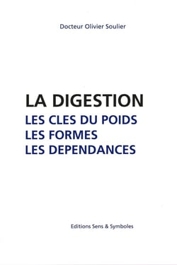 La digestion - les clés du poids, les formes, les dépendances