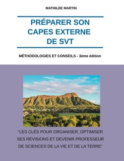 Préparer son CAPES externe de SVT : Méthodologies et conseils - 3ème édition