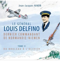 Le Général Louis Delfino, dernier commandant de Normandie-Niemen Tome 2 : du bouleau à l'olivier