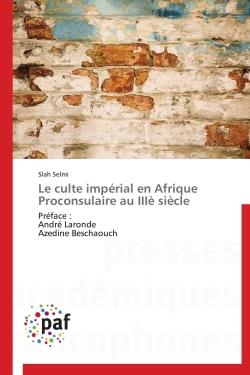 Le culte impérial en Afrique Proconsulaire au IIIe siècle