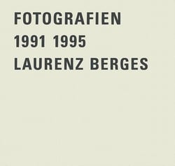 Laurenz berges fotografien 1991-1995 /allemand