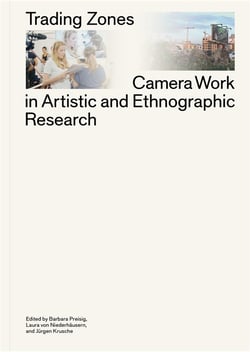 Trading zones : camera work in artistic and ethnographic research