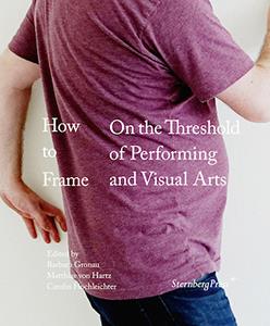 How to frame - on the threshold of perdorming and visual arts