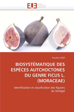 Biosystématique des espèces autchoctones du genre ficus L.(Moraceae) - identification et classification des figuiers du Sénégal