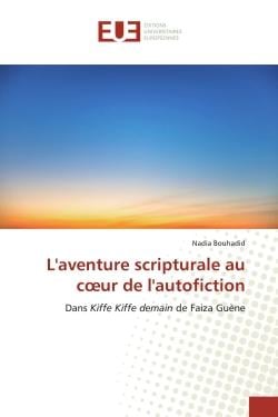L'aventure scripturale au coeur de l'autofiction : Dans Kiffe Kiffe demain de Faiza Guène