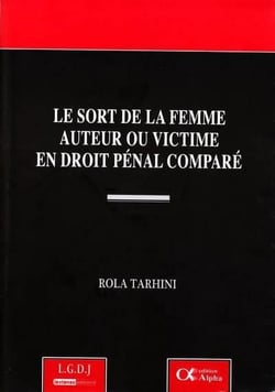 Le sort de la femme auteur ou victime en droit pénal comparé