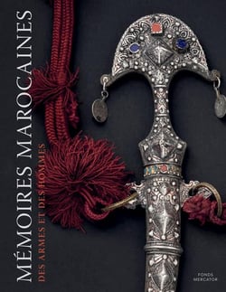 Mémoires marocaines : Des hommes et des armes