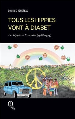 Tous les hippies vont à Diabet - les hippies à Essaouira (1968-1975)