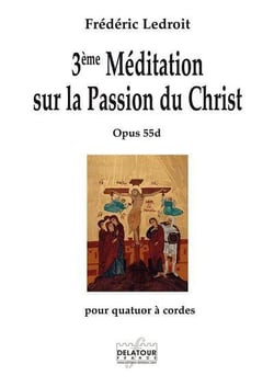 3ème méditation sur la Passion du Christ opus 55d pour quatuor à  cordes