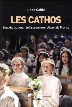 Les cathos - enquête sur la première religion de france