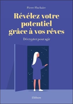 Révélez votre potentiel grâce à vos rêves - décrypter pour agir