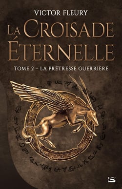 La croisade éternelle Tome 2 : la prêtresse guerrière