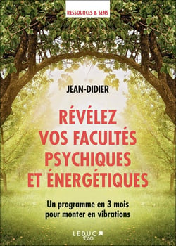Révélez vos facultés psychiques et énergétiques