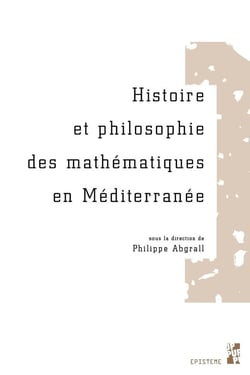 Histoire et philosophie des mathématiques en Méditerranée