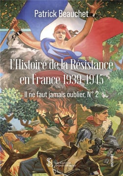 Histoire de la resistance en france 1939-1945 - il ne faut jamais oublier,n 2