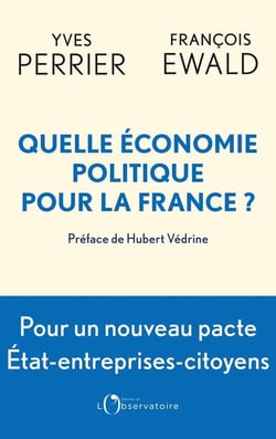 Quelle économie politique pour la France ? pour un nouveau pacte Etat-entreprise-citoyens