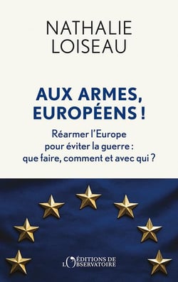 Aux armes, Européens ! Réarmer l'Europe pour éviter la guerre : Que faire, comment et avec qui ?
