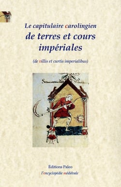 Le capitulaire carolingien des terres et cours impériales : De villis et curtis imperialibus