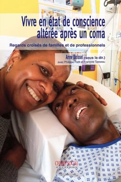 Vivre en état de conscience altérée après un coma - regards croisés de familles et de professionnels