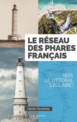Réseau des phares français : 1825 le littoral s'éclaire