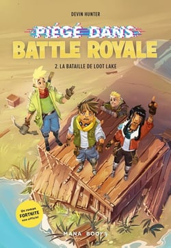 Fortnite - piégés dans battle royale Tome 2 : la bataille de Loot Lake