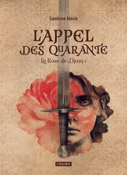 La rose de Djam Tome 1 : l'appel des quarante