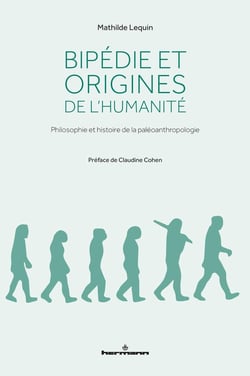 Bipédie et origines de l'humanité - philosophie et histoire de la paléoanthropologie