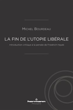 La fin de l'utopie libérale : introduction critique à la pensée de Friedrich Hayek