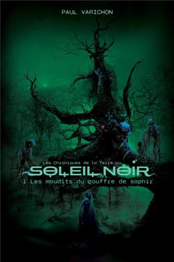 Les chroniques de la terre au soleil noir Tome 1 : les maudits du gouffre de saphir