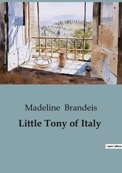 Little Tony of Italy : A Journey Through Italy's Heart: The Adventures of Tony and Tina