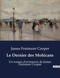 Le Dernier des Mohicans : Un roman d'aventures de James Fenimore Cooper