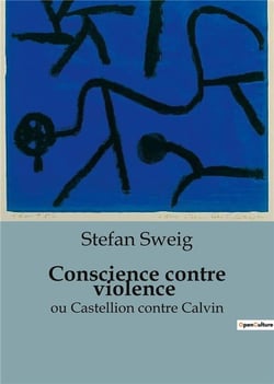 Conscience contre violence : ou Castellion contre Calvin