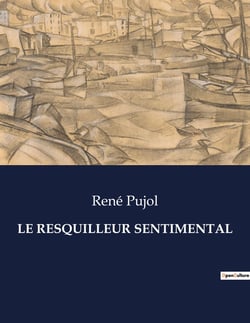 LE RESQUILLEUR SENTIMENTAL : Les illusions d'un coeur en quête de vérité