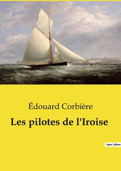 Les pilotes de l'Iroise : Une aventure maritime et humaine au coeur de la Bretagne