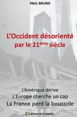 L'Occident désorienté par le 21ème siècle : l'Amérique dérive, l'Europe cherche un cap, la France perd la boussole