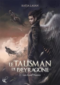 Le talisman de Paeyragone Tome 1 - les sans-plumes