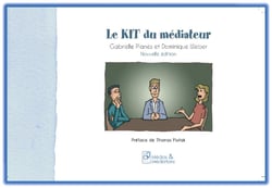 Le kit du médiateur 3e édition : Le kit du médiateur - 3e édition