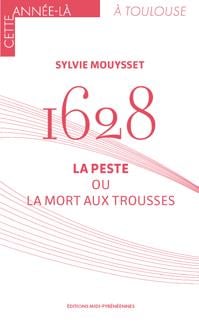 1628 : la peste ou la mort aux trousses