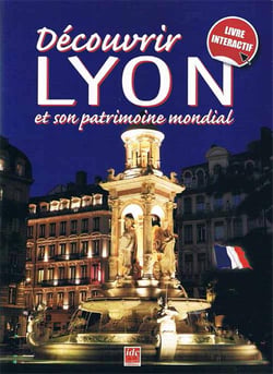 Découvrir Lyon et son patrimoine mondial (5e édition)