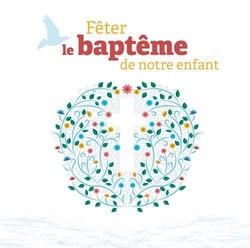 Fêter le baptême de notre enfant
