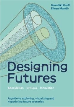 Designing futures : Speculation, critique, innovation