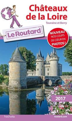 Guide du Routard : châteaux de la Loire (édition 2017)