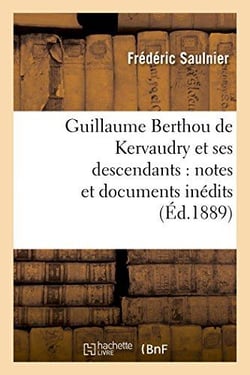 Guillaume berthou de kervaudry et ses descendants : notes et documents inedits