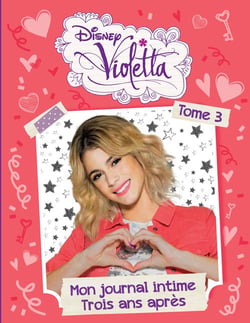 Violetta, mon journal intime Tome 3 : trois ans après