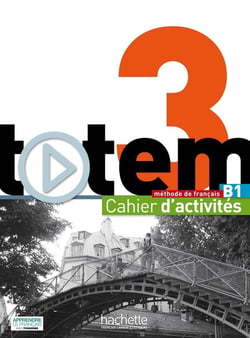 Totem 3 - Cahier d'activités (B1)