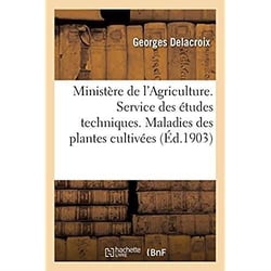 Ministère de l'Agriculture. Office des renseignements agricoles. : Service des études techniques. Maladies des plantes cultivées